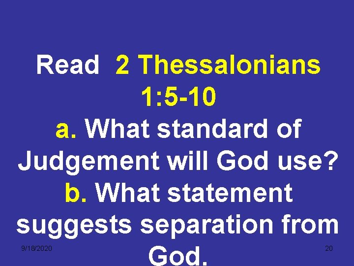 Read 2 Thessalonians 1: 5 -10 a. What standard of Judgement will God use?