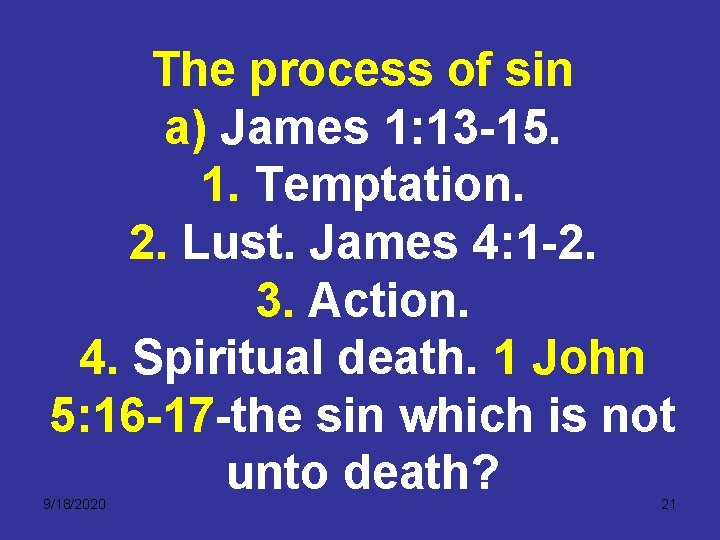 The process of sin a) James 1: 13 -15. 1. Temptation. 2. Lust. James