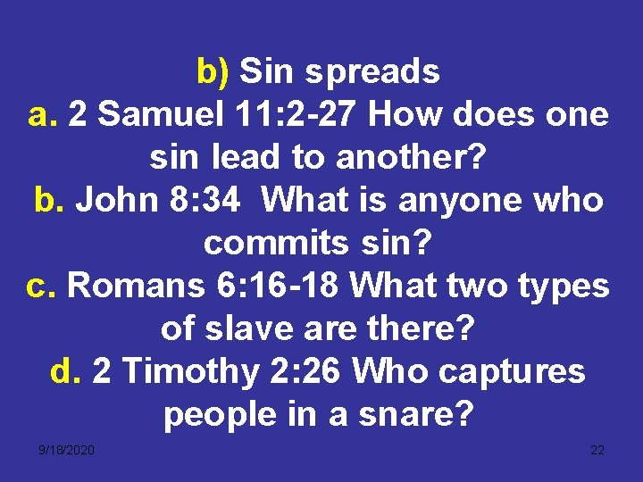 b) Sin spreads a. 2 Samuel 11: 2 -27 How does one sin lead