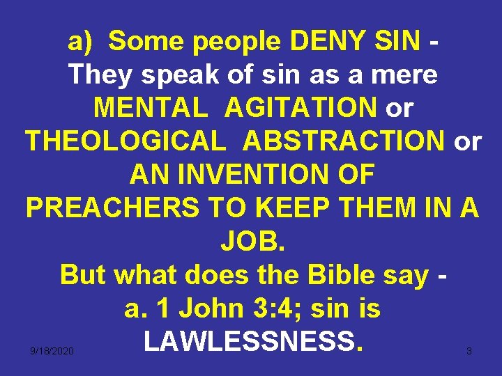 a) Some people DENY SIN They speak of sin as a mere MENTAL AGITATION