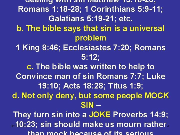 dealing with sin Matthew 15: 18 -20; Romans 1: 18 -28; 1 Corinthians 5: