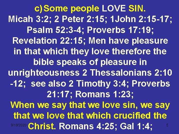 c) Some people LOVE SIN. Micah 3: 2; 2 Peter 2: 15; 1 John