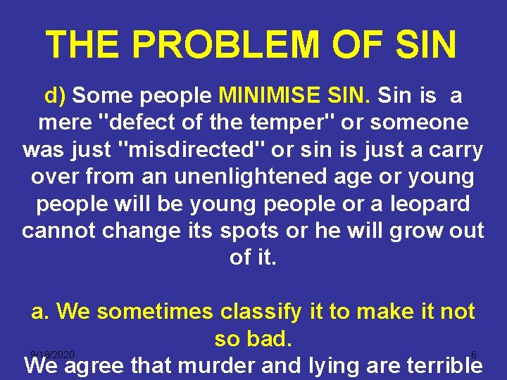 THE PROBLEM OF SIN d) Some people MINIMISE SIN. Sin is a mere "defect