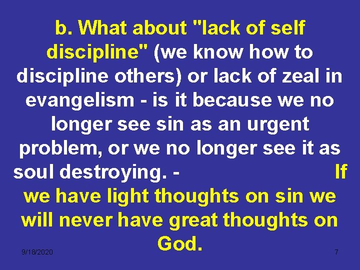 b. What about "lack of self discipline" (we know how to discipline others) or