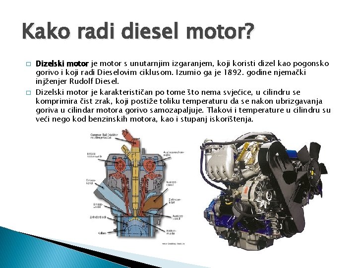 Kako radi diesel motor? � � Dizelski motor je motor s unutarnjim izgaranjem, koji