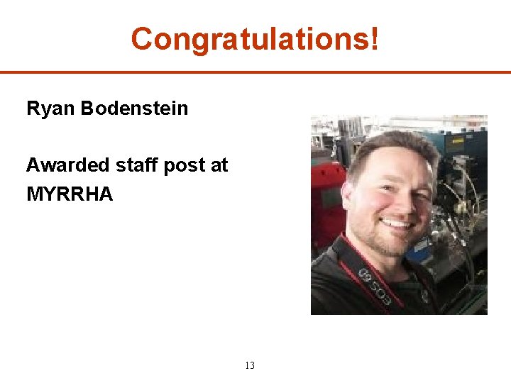 Congratulations! Ryan Bodenstein Awarded staff post at MYRRHA 13 