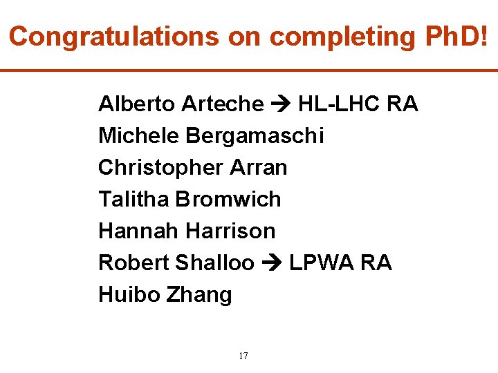 Congratulations on completing Ph. D! Alberto Arteche HL-LHC RA Michele Bergamaschi Christopher Arran Talitha