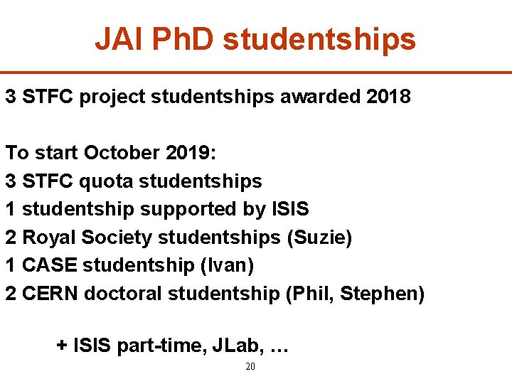 JAI Ph. D studentships 3 STFC project studentships awarded 2018 To start October 2019: