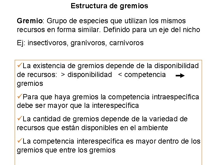 Estructura de gremios Gremio: Grupo de especies que utilizan los mismos recursos en forma