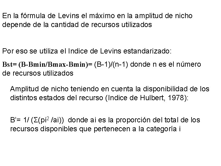 En la fórmula de Levins el máximo en la amplitud de nicho depende de