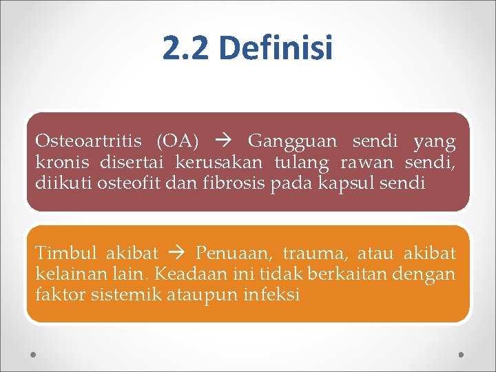 2. 2 Definisi Osteoartritis (OA) Gangguan sendi yang kronis disertai kerusakan tulang rawan sendi,