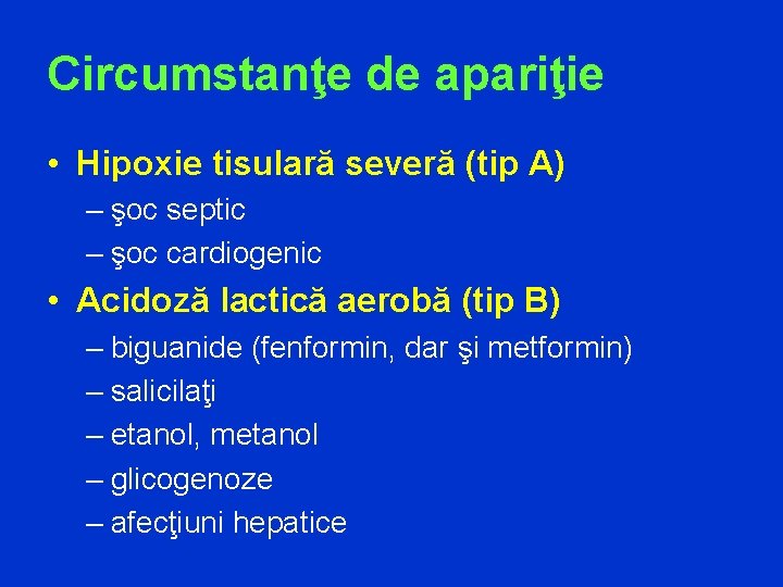 Circumstanţe de apariţie • Hipoxie tisulară severă (tip A) – şoc septic – şoc