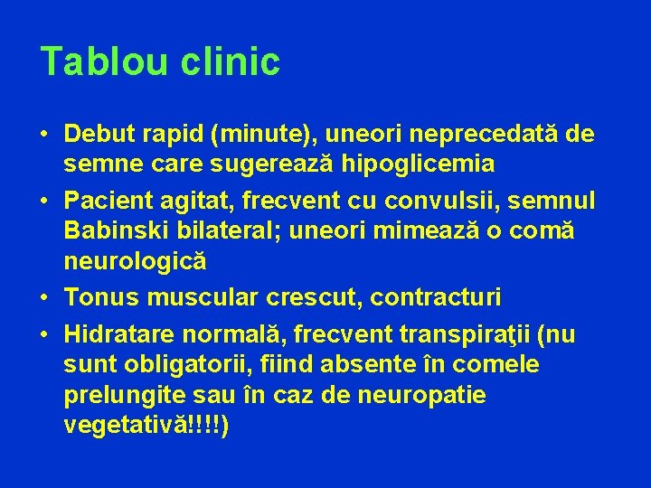 Tablou clinic • Debut rapid (minute), uneori neprecedată de semne care sugerează hipoglicemia •