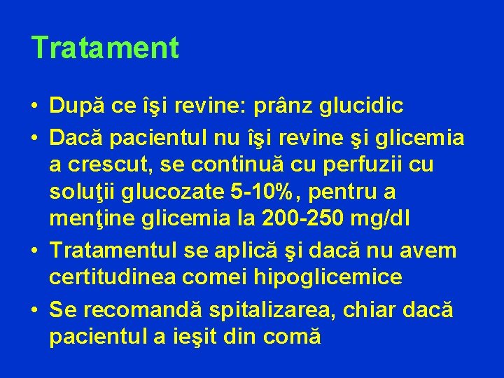 Tratament • După ce îşi revine: prânz glucidic • Dacă pacientul nu îşi revine