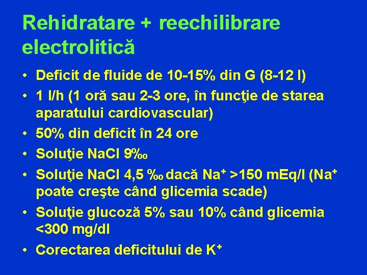 Rehidratare + reechilibrare electrolitică • Deficit de fluide de 10 -15% din G (8