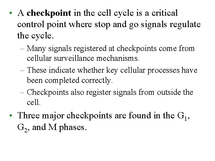  • A checkpoint in the cell cycle is a critical control point where