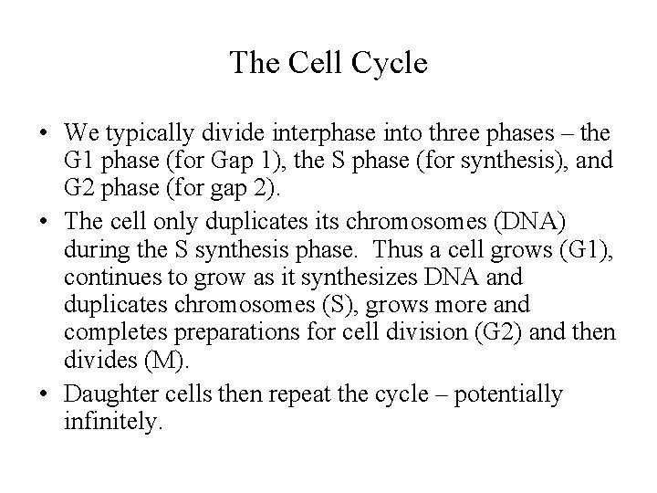 The Cell Cycle • We typically divide interphase into three phases – the G