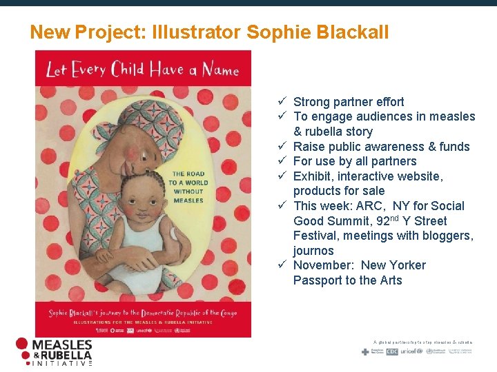 New Project: Illustrator Sophie Blackall ü Strong partner effort ü To engage audiences in