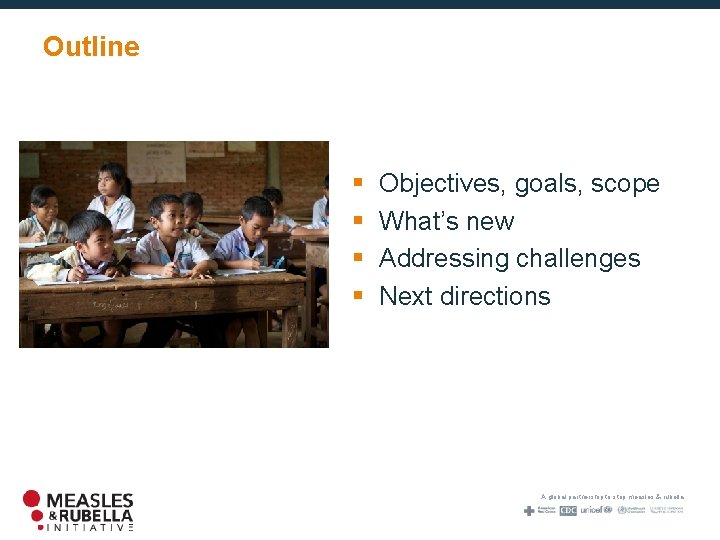 Outline § § Objectives, goals, scope What’s new Addressing challenges Next directions A global