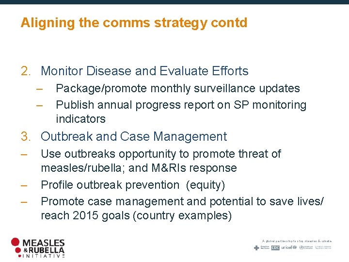 Aligning the comms strategy contd 2. Monitor Disease and Evaluate Efforts – – Package/promote