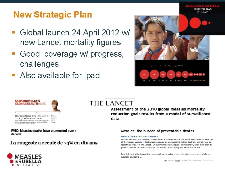 New Strategic Plan § Global launch 24 April 2012 w/ new Lancet mortality figures