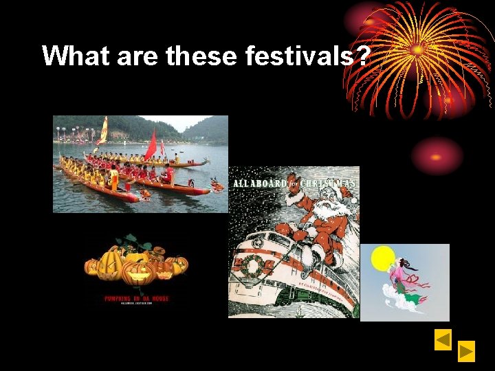 What are these festivals? 