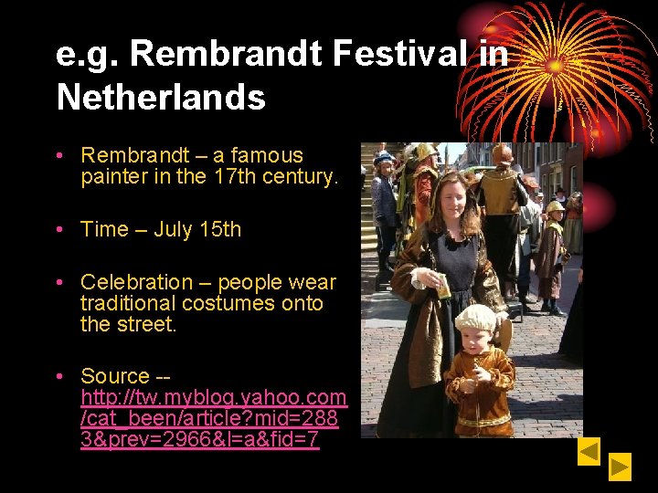 e. g. Rembrandt Festival in Netherlands • Rembrandt – a famous painter in the