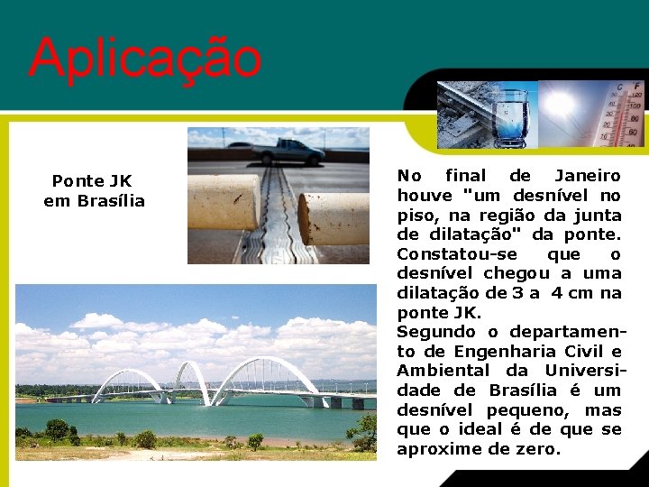 Aplicação Ponte JK em Brasília No final de Janeiro houve "um desnível no piso,