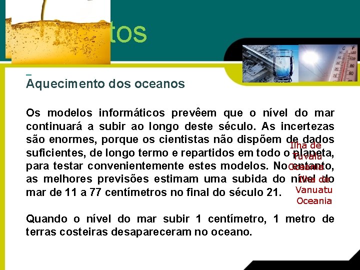 Conceitos Aquecimento dos oceanos Os modelos informáticos prevêem que o nível do mar continuará