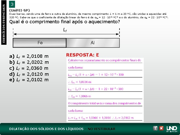 EXERCÍCIOS ESSENCIAIS 3 (Uni. FEI-SP) Duas barras, sendo uma de ferro e outra de