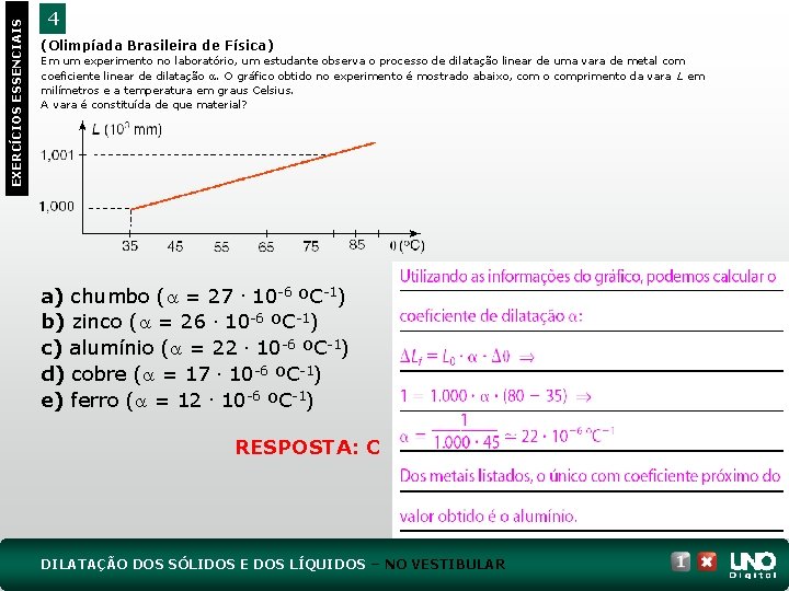 EXERCÍCIOS ESSENCIAIS 4 (Olimpíada Brasileira de Física) Em um experimento no laboratório, um estudante