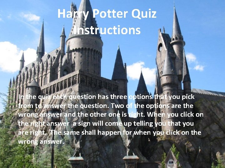 Harry Potter Quiz Instructions In the quiz each question has three options that you