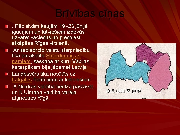 Brīvības cīņas. Pēc sīvām kaujām 19. -23. jūnijā igauņiem un latviešiem izdevās uzvarēt vāciešus
