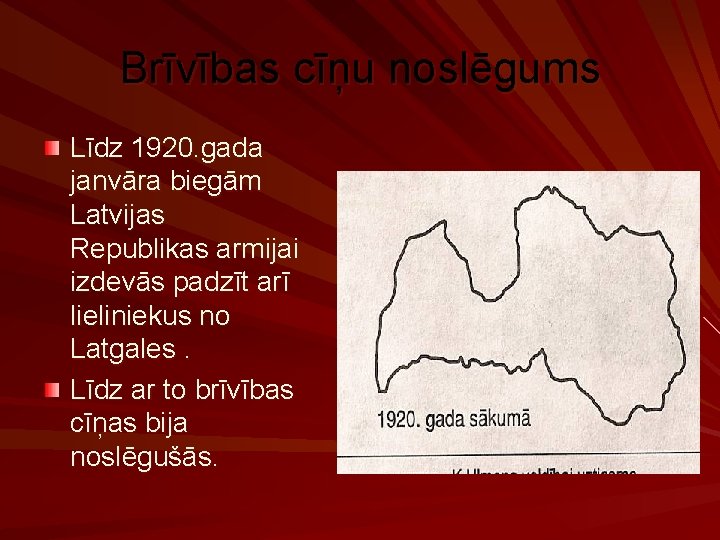 Brīvības cīņu noslēgums Līdz 1920. gada janvāra biegām Latvijas Republikas armijai izdevās padzīt arī