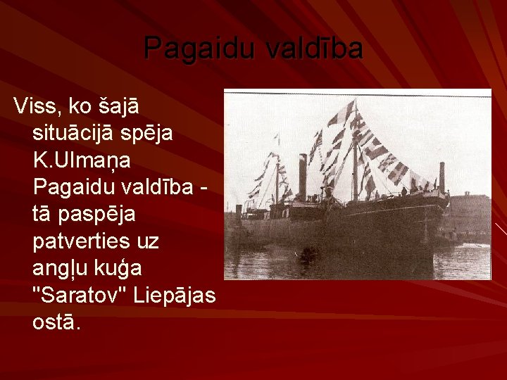 Pagaidu valdība Viss, ko šajā situācijā spēja K. Ulmaņa Pagaidu valdība tā paspēja patverties