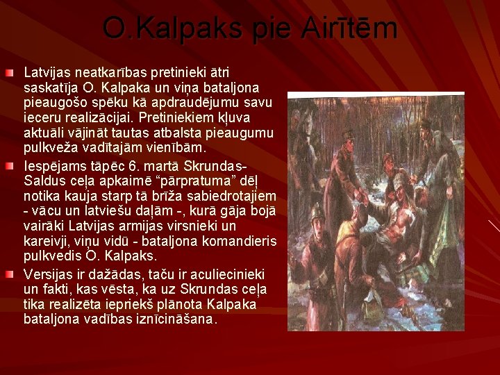 O. Kalpaks pie Airītēm Latvijas neatkarības pretinieki ātri saskatīja O. Kalpaka un viņa bataljona