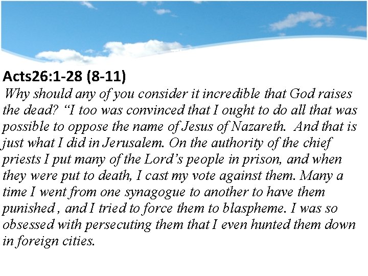 Title Acts 26: 1 -28 (8 -11) Why should any of you consider it