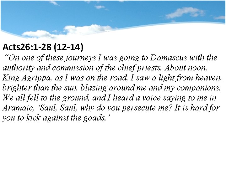 Title Acts 26: 1 -28 (12 -14) “On one of these journeys I was
