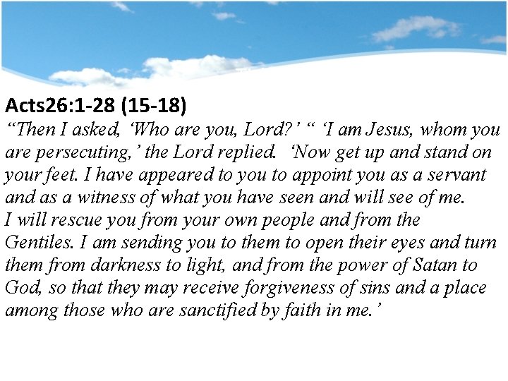 Title Acts 26: 1 -28 (15 -18) “Then I asked, ‘Who are you, Lord?