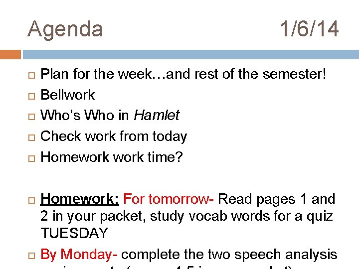 Agenda 1/6/14 Plan for the week…and rest of the semester! Bellwork Who’s Who in