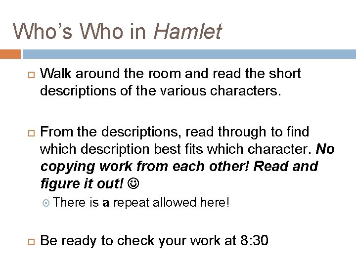 Who’s Who in Hamlet Walk around the room and read the short descriptions of