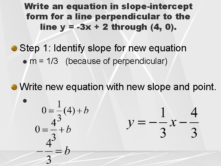 Write an equation in slope-intercept form for a line perpendicular to the line y