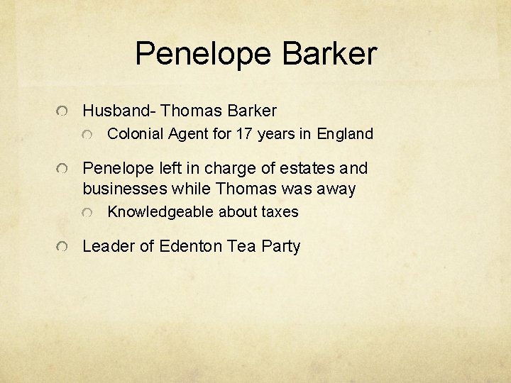 Penelope Barker Husband- Thomas Barker Colonial Agent for 17 years in England Penelope left