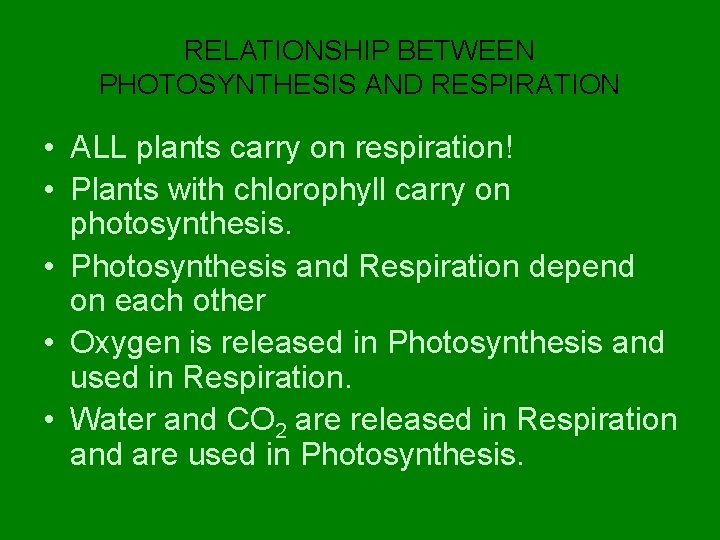 RELATIONSHIP BETWEEN PHOTOSYNTHESIS AND RESPIRATION • ALL plants carry on respiration! • Plants with