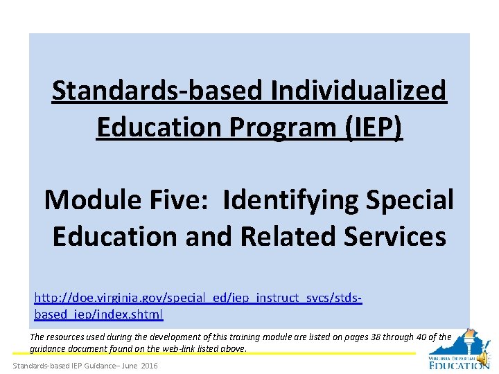 Standards-based Individualized Education Program (IEP) Module Five: Identifying Special Education and Related Services http: