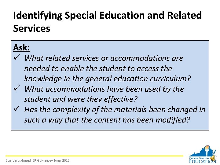 Identifying Special Education and Related Services Ask: ü What related services or accommodations are