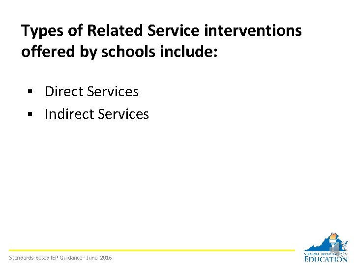 Types of Related Service interventions offered by schools include: § Direct Services § Indirect