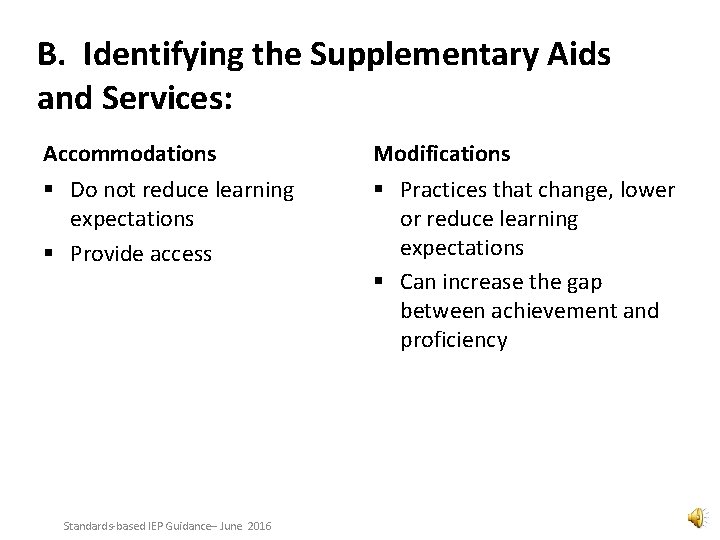 B. Identifying the Supplementary Aids and Services: Accommodations Modifications § Do not reduce learning