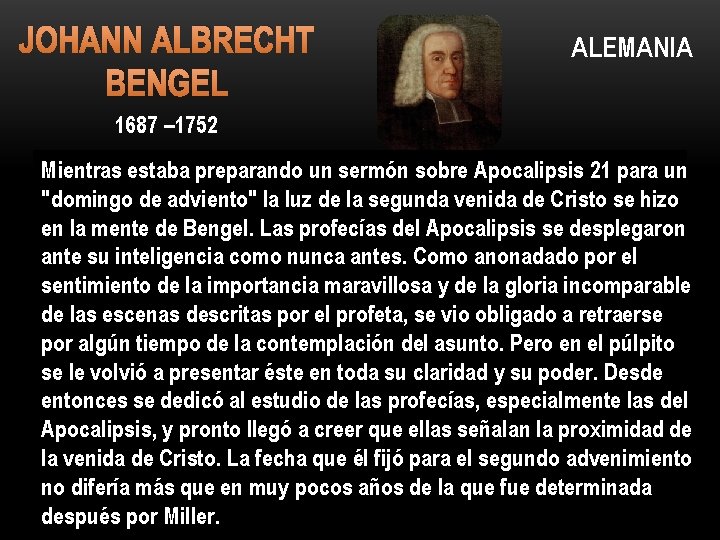 JOHANN ALBRECHT BENGEL ALEMANIA 1687 – 1752 Mientras estaba preparando un sermón sobre Apocalipsis