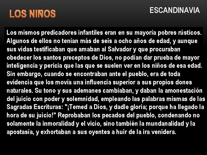 LOS NIÑOS ESCANDINAVIA Los mismos predicadores infantiles eran en su mayoría pobres rústicos. Algunos